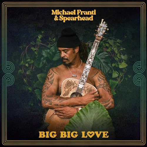 Album cover for Michael Franti & Spearhead’s “Big Big Love” featuring a man with a guitar.
