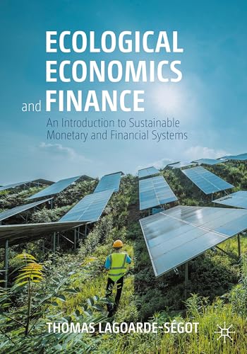 Ecological Economics and Finance : An Introduction to Sustainable Monetary and Financial Systems