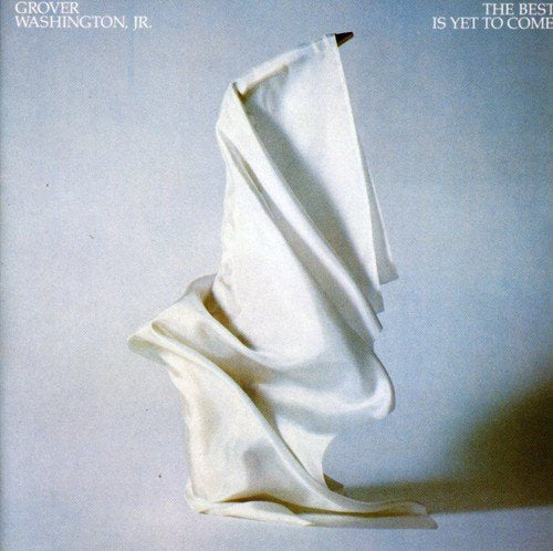 Album cover for Grover Washington Jr.'s "The Best Is Yet To Come.