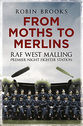 From Moths to Merlins : RAF West Malling: Premier Night Fighter Station