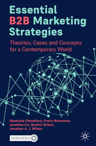 Essential B2B Marketing Strategies : Theories, Cases and Concepts for a Contemporary World