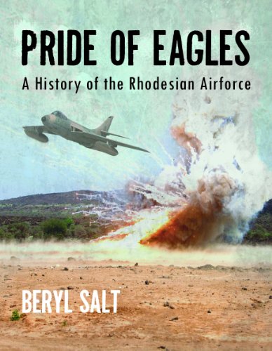 Pride of Eagles : A History of the Rhodesian Air Force