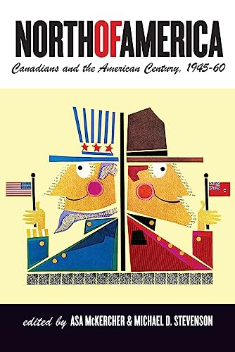 North of America : Canadians and the American Century, 1945–60