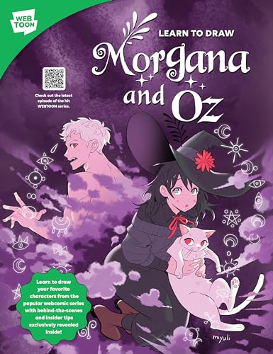 Learn to Draw Morgana and Oz : Learn to draw your favorite characters from the popular webcomic series with behind-the-scenes and insider tips exclusively revealed inside!