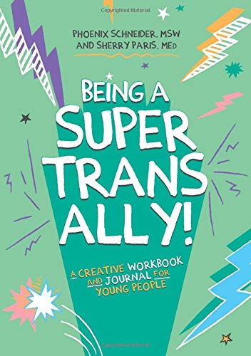 Being a Super Trans Ally!: A Creative Workbook and Journal for Young People
