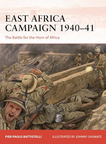 East Africa Campaign 1940–41 : The Battle for the Horn of Africa