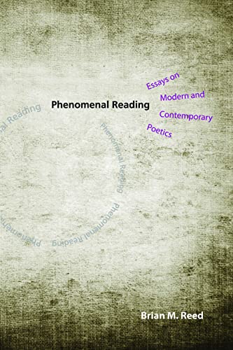 Phenomenal Reading : Essays on Modern and Contemporary Poetics