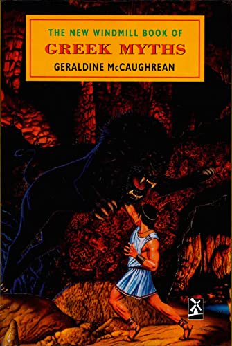 The New Windmill Book of Greek Myths {{ THE NEW WINDMILL BOOK OF GREEK MYTHS }} By McCaughrean, Geraldine ( AUTHOR) Jun-09-1997