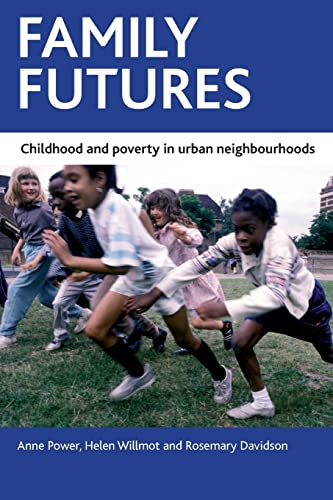 Family futures : Childhood and poverty in urban neighbourhoods
