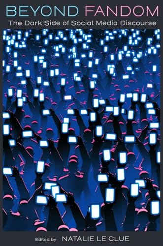 Beyond Fandom : The Dark Side of Social Media Discourse