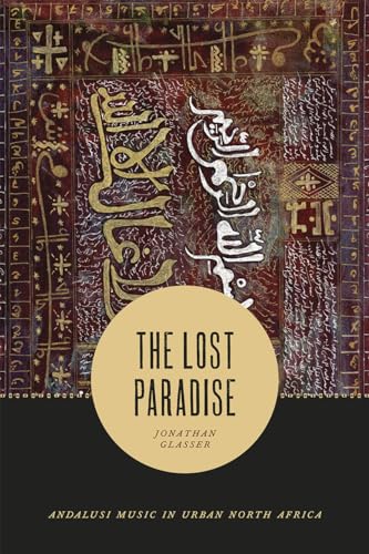 Lost Paradise: Andalusi Music in Urban North Africa
