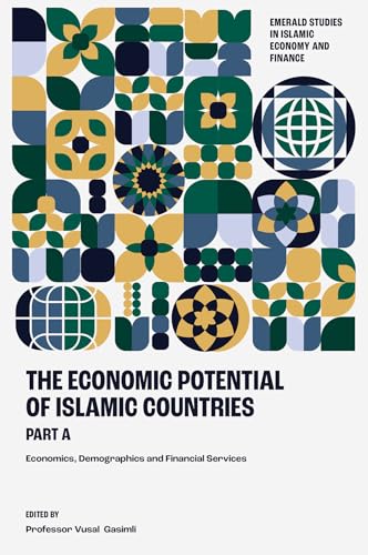The Economic Potential of Islamic Countries, Part A : Economics, Demographics and Financial Services