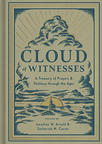 Cloud of Witnesses : A Treasury of Prayers and Petitions through the Ages