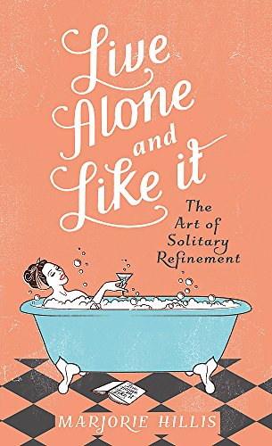 Live Alone And Like It: Marjorie Hillis (Virago Modern Classics)