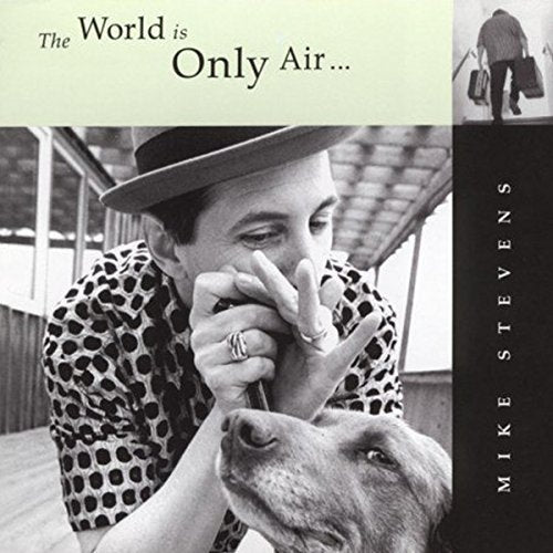 CD cover: Man with harmonica, dog, and text “The World is Only Air.”