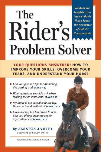 The Rider's Problem Solver : Your Questions Answered: How to Improve Your Skills, Overcome Your Fears, and Understand Your Horse