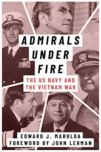 Admirals Under Fire : The U.S. Navy and the Vietnam War