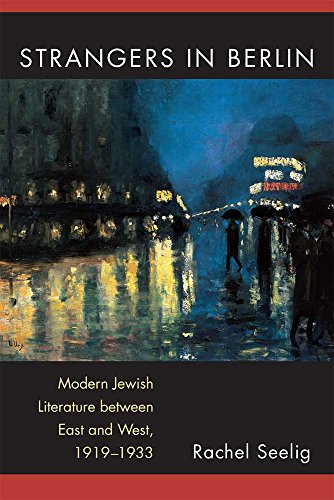 Strangers in Berlin : Modern Jewish Literature between East and West, 1919–1933