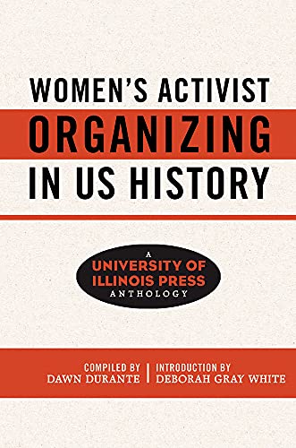 Womens Activist Organizing in Us History: A University of Illinois Press Anthology
