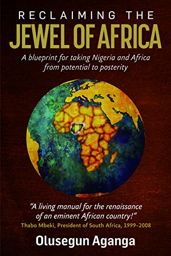 Reclaiming the African Jewel: A blueprint for taking Nigeria from potential to prosperity