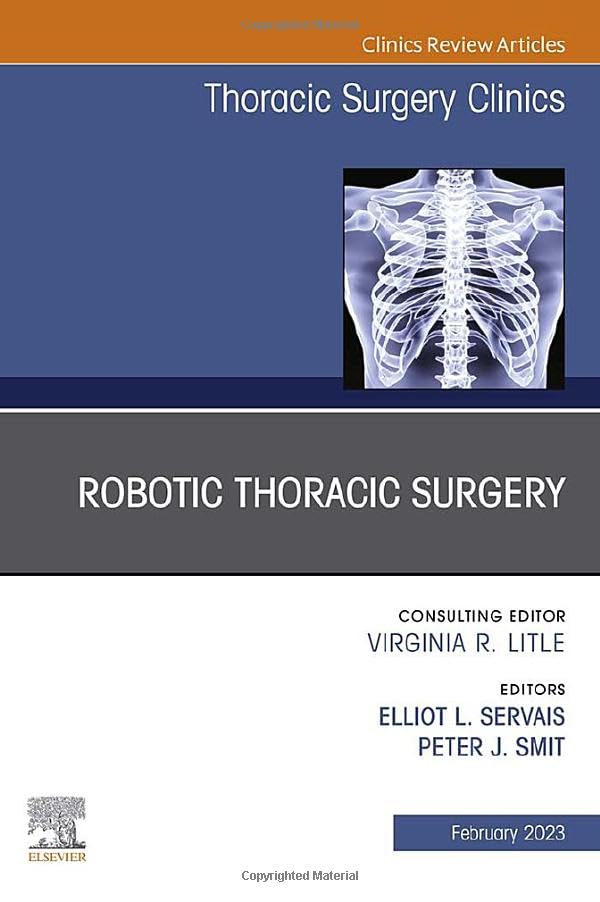 Robotic Thoracic Surgery, An Issue of Thoracic Surgery Clinics (Volume 33-1) (The Clinics: Surgery, Volume 33-1)