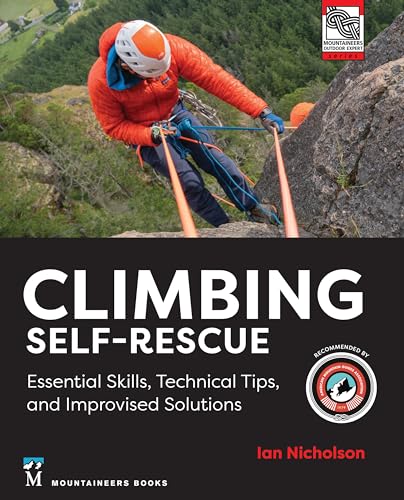 Climbing Self-Rescue : Essential Skills, Technical Tips & Improvised Solutions