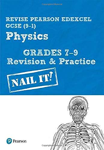 Revise Pearson Edexcel GCSE (9-1) Physics Grades 7-9 Revision & Practice: Nail it! (Revise Edexcel GCSE Science 16)