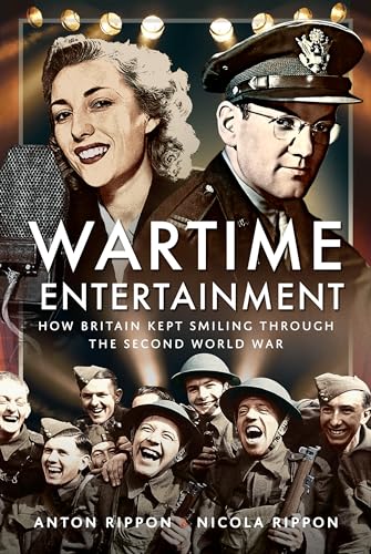 Wartime Entertainment : How Britain Kept Smiling Through the Second World War