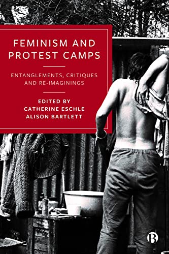 Feminism and Protest Camps : Entanglements, Critiques and Re-Imaginings