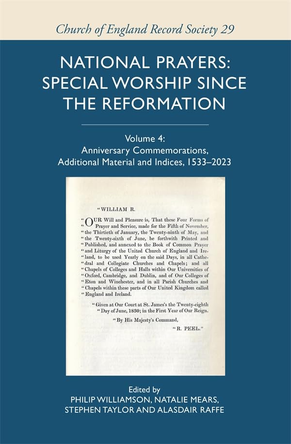National Prayers: Special Worship since the Reformation : Volume 4: Anniversary Commemorations, Additional Material and Indices, 1533–2023