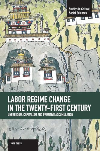 Labor Regime Change In The Twenty-first Century: Unfreedom