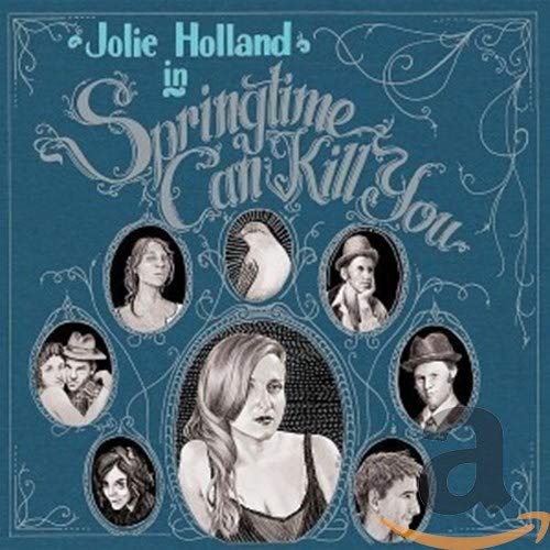 CD cover for "Springtime Can Kill You" by Jolie Holland, featuring portraits.