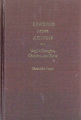 Reading after Actium : Vergil's Georgics, Octavian, and Rome