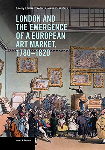 London and the Emergence of a European Art Market, 1780–1820 (BIBLIOTHECA PAEDIATRICA REF KARGER)