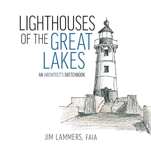 Lighthouses of the Great Lakes : An Architect’s Sketchbook