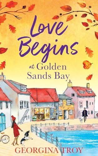 Love Begins at Golden Sands Bay : The perfect feel-good romantic read from Georgina Troy