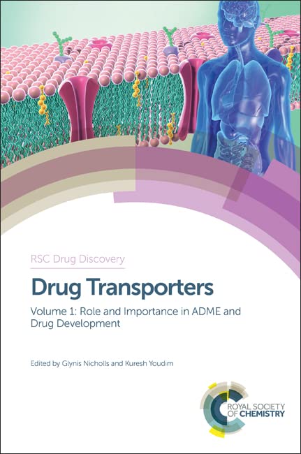 Drug Transporters : Volume 1: Role and Importance in ADME and Drug Development : Volume 54