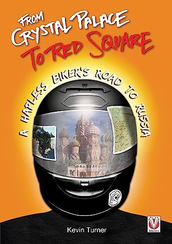 From Crystal Palace to Red Square : - a Hapless Biker's Road to Russia
