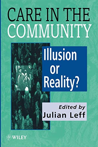 Care in the Community: Illusion or Reality?