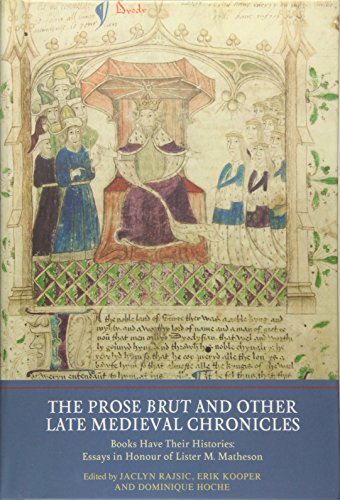 The Prose <I>Brut</I> and Other Late Medieval Chronicles: Books have their Histories. Essays in Honour of Lister M. Matheson