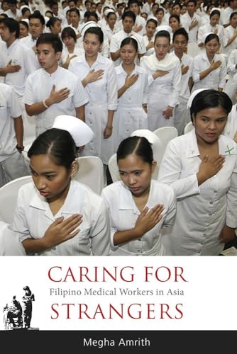 Caring for Strangers : Filipino Medical Workers in Asia