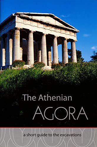 The Athenian Agora : A Short Guide to the Excavations