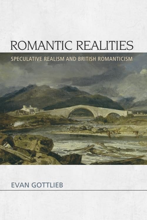 Romantic Realities : Speculative Realism and British Romanticism
