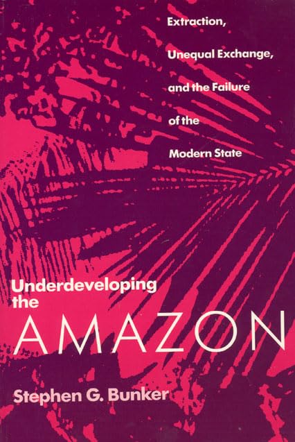 Underdeveloping the Amazon: Extraction