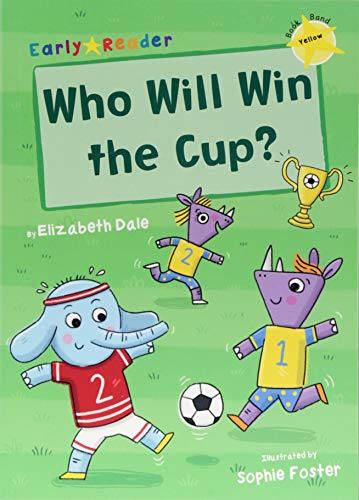 Who Will Win the Cup? (Yellow Early Reader) (Yellow Band)