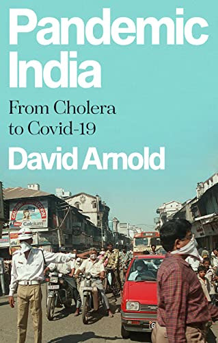 Pandemic India : From Cholera to Covid-19
