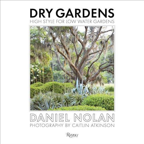 Dry Gardens : High Style for Low Water Gardens