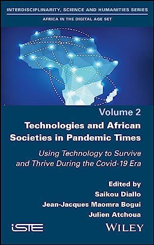 Technologies and African Societies in Pandemic Times : Using Technology to Survive and Thrive During the Covid-19 Era