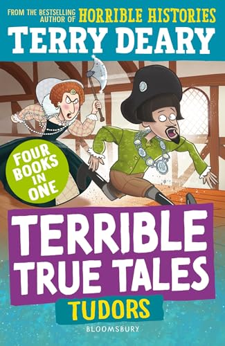 Terrible True Tales: Tudors : From the author of Horrible Histories, perfect for 7+