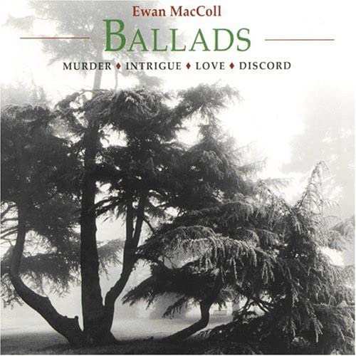 Ewan MacColl’s “Ballads” CD cover with a misty, dark tree silhouette.